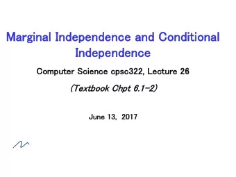 Ma  Margi  ginal  l Inde  depe  pende  dence and  d Co  Condi  diti  tion  onal  l  Inde  depe