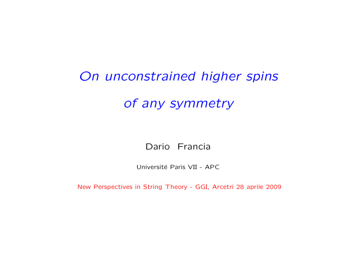 on unconstrained higher spins of any symmetry