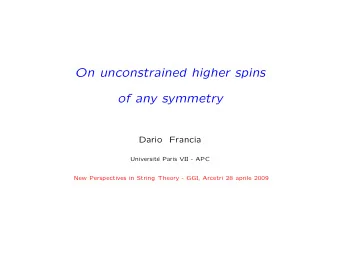On unconstrained higher spins  of any symmetry  Dario  Francia  Universit  e Paris VII - APC  New