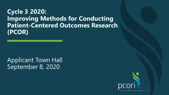 Cycle 3 2020:  Improving Methods for Conducting  Patient-Centered Outcomes Research  (PCOR)