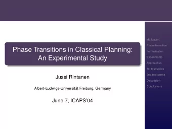 Phase Transitions in Classical Planning:  Formalization  An Experimental Study  Experiments