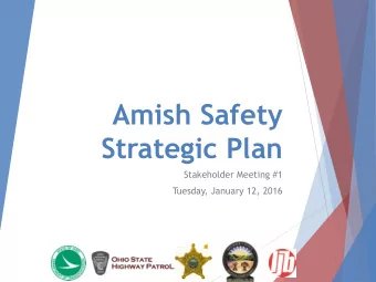 Amish Safety  Strategic Plan  Stakeholder Meeting #1  Tuesday, January 12, 2016  Welcome and