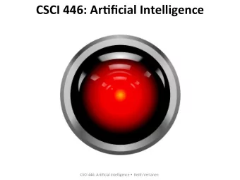CSCI  446:  Ar*ficial  Intelligence   CSCI  446:  Ar*ficial  Intelligence