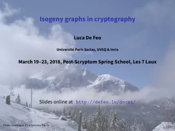 Isogeny graphs in cryptography  Luca De Feo  Universit Paris Saclay, UVSQ &amp; Inria  March
