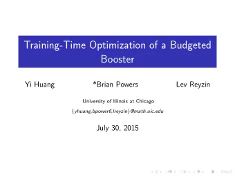 Training-Time Optimization of a Budgeted  Booster  Yi Huang  *Brian Powers  Lev Reyzin  University