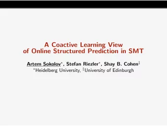 A Coactive Learning View  of Online Structured Prediction in SMT Artem Sokolov  , Stefan Riezler