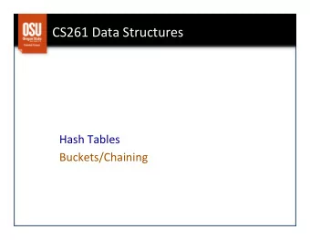 CS261  Data  Structures    Hash  Tables    Buckets/Chaining   Hash  Tables: