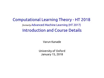 Computational Learning Theory - HT 2018 formerly Advanced Machine Learning (HT 2017)  Introduction