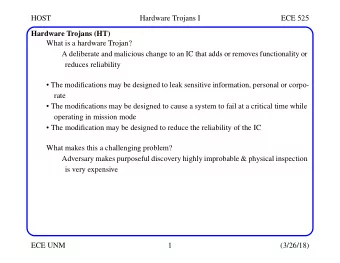 HOST  Hardware Trojans I  ECE 525  Hardware Trojans (HT)  What is a hardware Trojan?  A deliberate