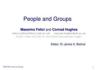 People and Groups Massimo Felici and Conrad Hughes  mfelici@staffmail.ed.ac.uk