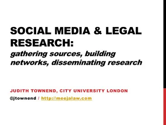RESEARCH:  gathering sources, building  networks, disseminating research  JUDITH TOWNEND, CITY