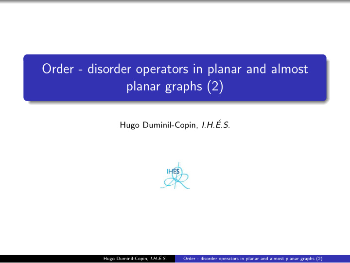 order disorder operators in planar and almost planar