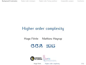 Higher order complexity  Hugo Fre  Mathieu Hoyrup  CCA  2013  Hugo Fre  Higher order