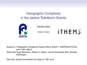 Holographic Complexity  in the Jackiw-Teitelboim Gravity  Kanato Goto  RIKEN, iTHEMS  Based on