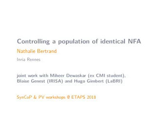 Controlling a population of identical NFA  Nathalie Bertrand  Inria Rennes  joint work with Miheer