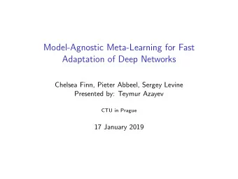 Model-Agnostic Meta-Learning for Fast  Adaptation of Deep Networks  Chelsea Finn, Pieter Abbeel,