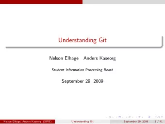 Understanding Git  Nelson Elhage  Anders Kaseorg  Student Information Processing Board  September