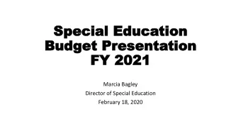FY 2021  FY 2021  Marcia Bagley  Director of Special Education  February 18, 2020  Our Students