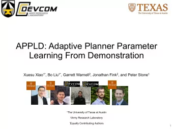 APPLD: Adaptive Planner Parameter  Learning From Demonstration Xuesu Xiao 1* , Bo Liu 1* , Garrett