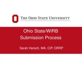 Ohio State/WIRB  Submission Process  Sarah Hersch, MA, CIP, ORRP  Objectives   General workflow