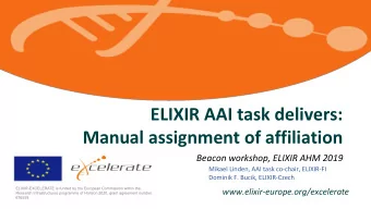 ELIXIR AAI task delivers:  Manual assignment of affiliation  Beacon workshop, ELIXIR AHM 2019