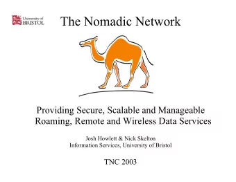 The Nomadic Network  Providing Secure, Scalable and Manageable  Roaming, Remote and Wireless Data
