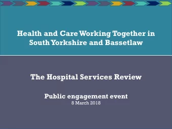 Health and Care Working Together in  South Yorkshire and Bassetlaw  The Hospital Services Review