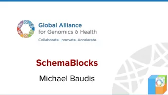 SchemaBlocks  Michael Baudis  ga4gh.org  SchemaBlocks - Perceived Need  GA4GH schemas by the