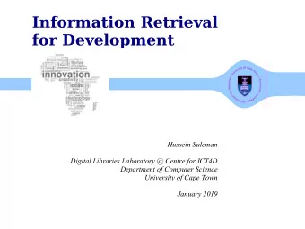 Information Retrieval  for Development  Hussein Suleman  Digital Libraries Laboratory @ Centre for