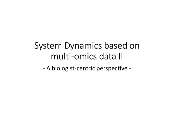 system dynamics based on multi omics data ii