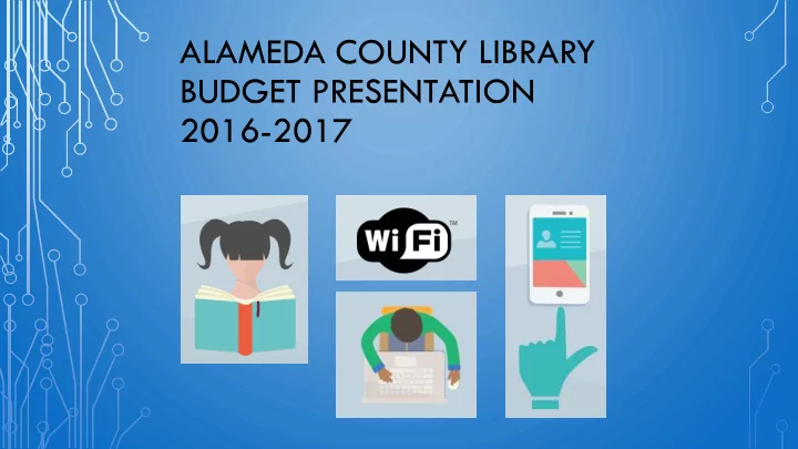 alameda county library budget presentation 2016 2017