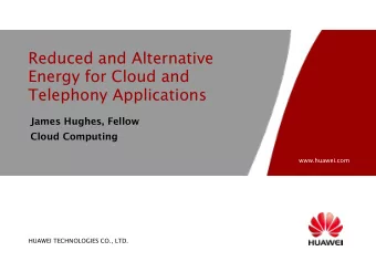 Reduced and Alternative  Energy for Cloud and  Telephony Applications  James Hughes, Fellow  Cloud