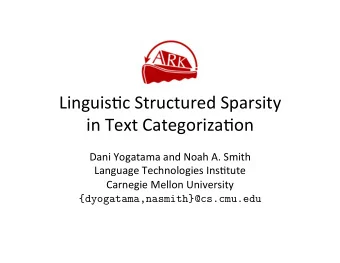 Linguis'c  Structured  Sparsity      in  Text  Categoriza'on    Dani