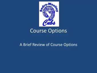 Course Options  A Brief Review of Course Options  Learn about Courses  This presentation will