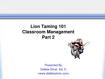 Part 2  Presented By:  Debbie Silver, Ed. D.  &lt;www.debbiesilver.com&gt; The Teacher