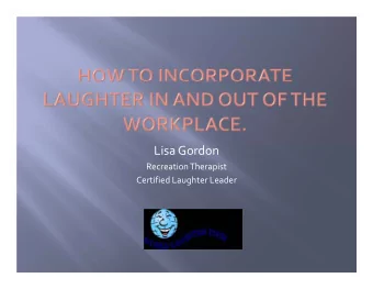 Lisa Gordon  Recreation Therapist  Certified Laughter Leader