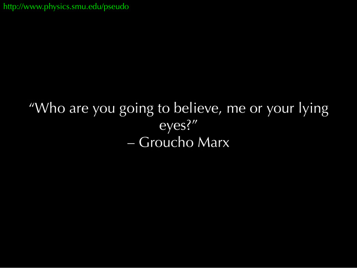 who are you going to believe me or your lying eyes