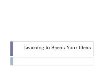 Learning to Speak Your Ideas  Public speaking is critical to your career  I want  this to  be you!