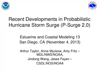 Recent Developments in Probabilistic  Hurricane Storm Surge (P-Surge 2.0)  Estuarine and Coastal
