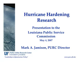 Hurricane Hardening  Hurricane Hardening  Research  Research  Presentation to the  Louisiana Public