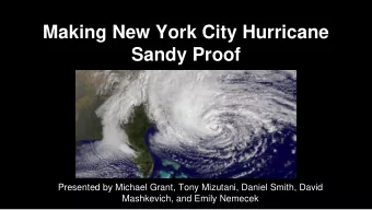 Making New York City Hurricane  Sandy Proof  Presented by Michael Grant, Tony Mizutani, Daniel