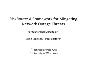 RiskRoute:  A  Framework  for  Mi3ga3ng   Network  Outage  Threats