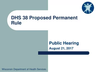 DHS 38 Proposed Permanent  Rule  Public Hearing  August 21, 2017  Wisconsin Department of Health