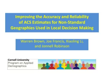 of ACS Estimates for Non-Standard Geographies Used in Local Decision Making  Warren Brown, Joe