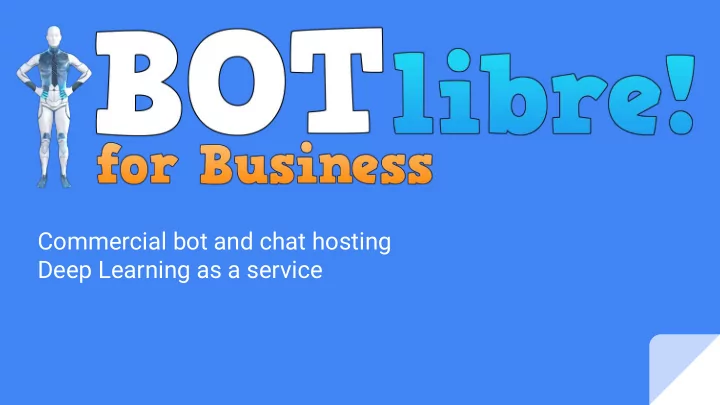 commercial bot and chat hosting deep learning as a