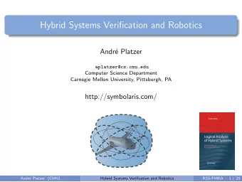 Hybrid Systems Verification and Robotics  Andr  e Platzer  aplatzer@cs.cmu.edu  Computer Science