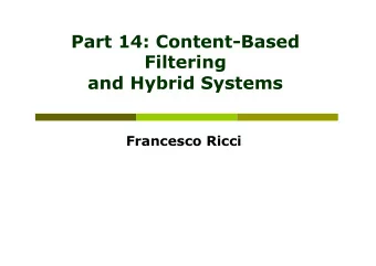 Part 14: Content-Based  Filtering  and Hybrid Systems Francesco Ricci  Content p Typologies of