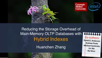 Hybrid Indexes  Huanchen Zhang  You are running out of memory  2  You are running out of memory  2