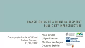 PUBLIC KEY INFRASTRUCTURE  Nina Bindel  Cryptography for the IoT+Cloud  Udyani Herath  Bochum,