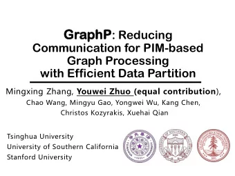 GraphP phP : Reducing  Communication for PIM-based  Graph Processing  with Efficient Data Partition